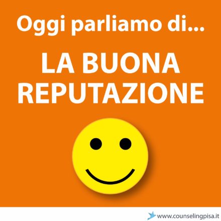 LA BUONA REPUTAZIONE