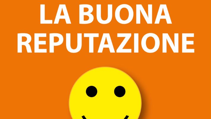 LA BUONA REPUTAZIONE